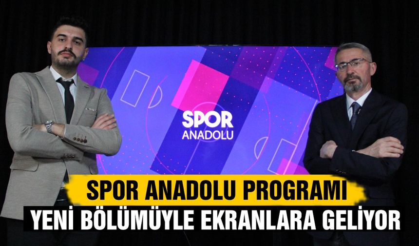 Spor Anadolu programı yeni bölümüyle ekranlara geliyor