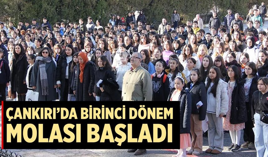 Çankırı’da Birinci Dönem Molası Başladı