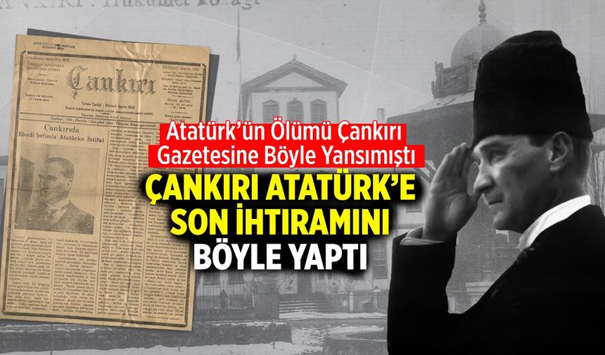 Çankırı Atatürk’e Son İhtiramını Böyle Yaptı