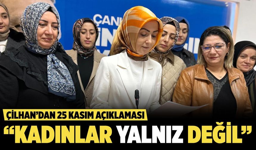 Çilhan’dan 25 Kasım Açıklaması: "Kadına Şiddete Sıfır Tolerans"
