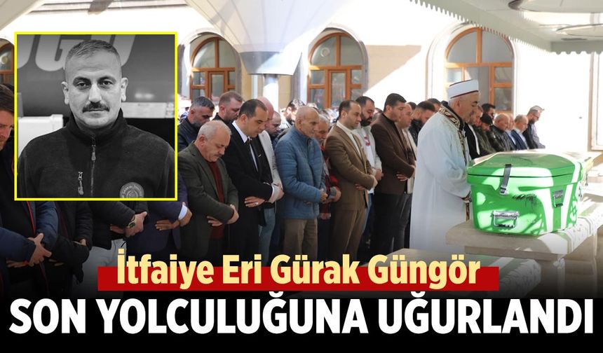Çankırı’da İtfaiye Eri Gürak Güngör Son Yolculuğuna Uğurlandı