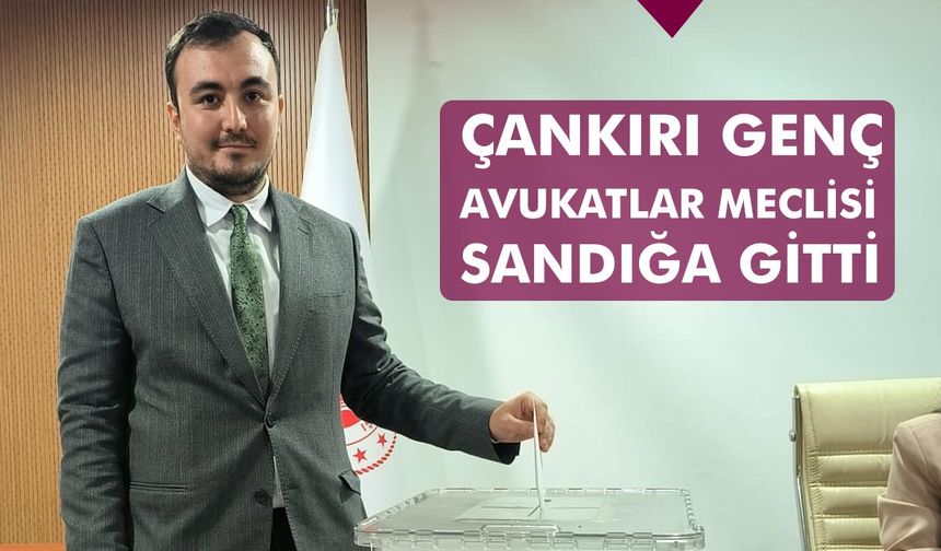 Çankırı Genç Avukatlar Meclisi sandığa gitti