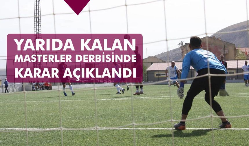 Çankırı'da yarıda kalan Masterler Derbisinde karar açıklandı