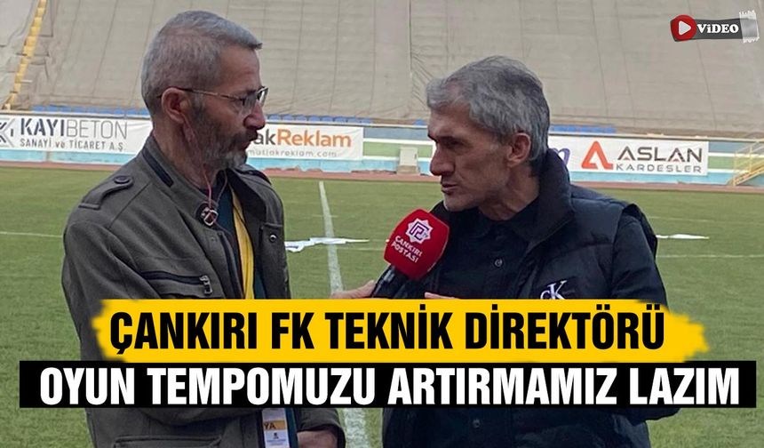 Çankırı FK Teknik Direktörü Zafer Ulusal: "Oyun tempomuzu artırmamız lazım"