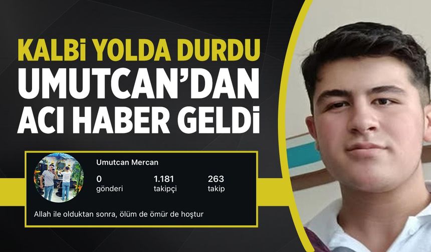 Çankırılı Genç Umutcan’dan Acı Haber: Kalbi Yolda Durdu