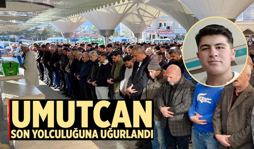 Umutcan Mercan Gözyaşları arasında son yolculuğuna uğurlandı
