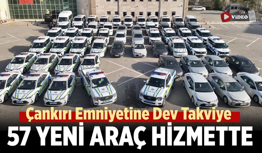 Çankırı Emniyetine Dev Takviye: 57 Yeni Araç Hizmette