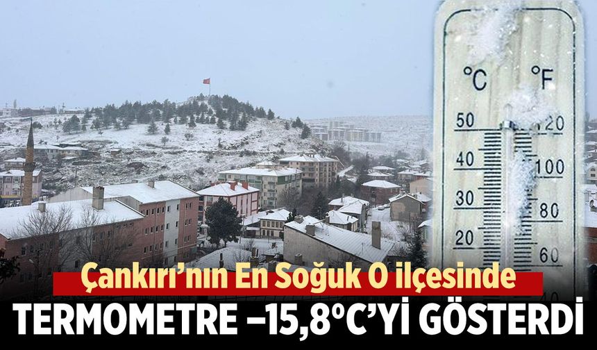 Çankırı’nın En Soğuk O İlçesinde Termometre -15,8°C’yi Gösterdi