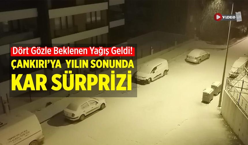 Çankırı’ya Yılın Sonunda Kar Sürprizi: Dört Gözle Beklenen Yağış Geldi