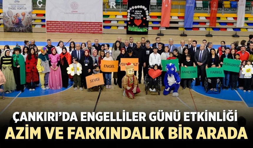 Çankırı’da Engelliler Günü Etkinliği: Azim ve Farkındalık Bir Arada