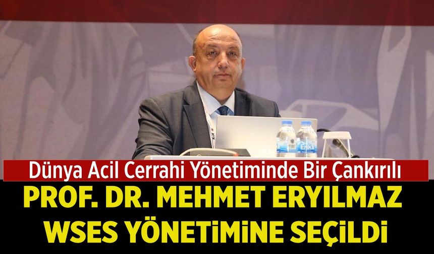Dünya Acil Cerrahi Yönetiminde Bir Çankırılı: Prof. Dr. Mehmet Eryılmaz WSES Yönetiminde