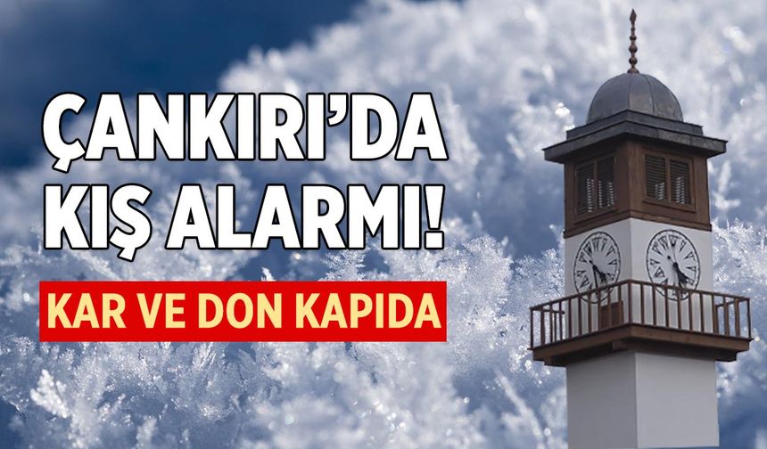 Çankırı’da Sert Kış Alarmı! Kar ve Don Kapıda