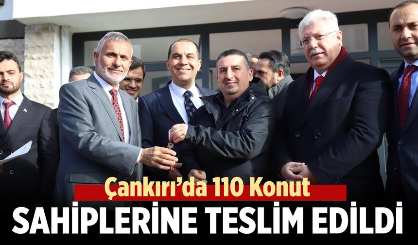 Çankırı’da TOKİ Sevinci: 110 Konut Sahiplerine Teslim Edildi