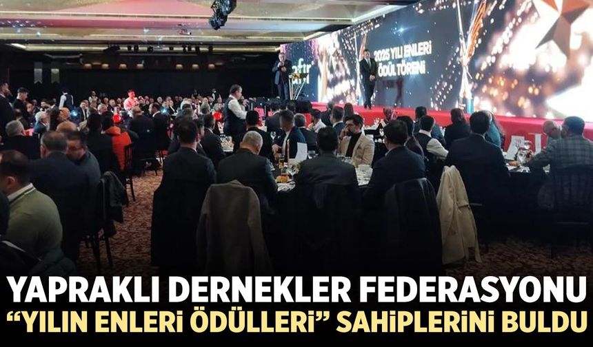 Yapraklı Dernekler Federasyonu “Yılın Enleri Ödülleri”ni verdi