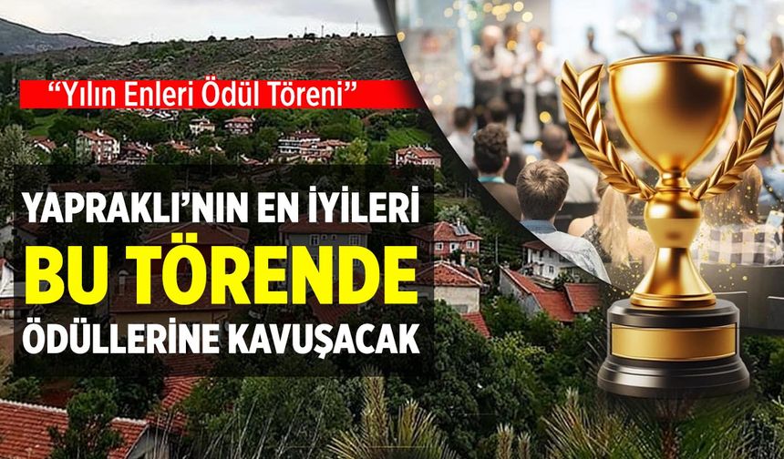 Yapraklı’nın En İyileri Bu Törende Ödüllerine Kavuşacak