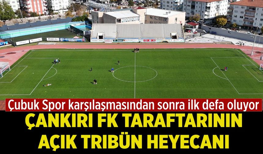 Çankırı FK taraftarının açık tribün heyecanı