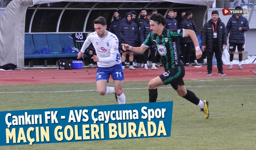 Çankırı FK  - AVS Çaycuma Spor Golleri Burada