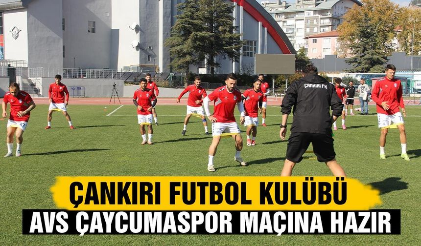 Çankırı FK, AVS Çaycumaspor karşılaşmasına hazır