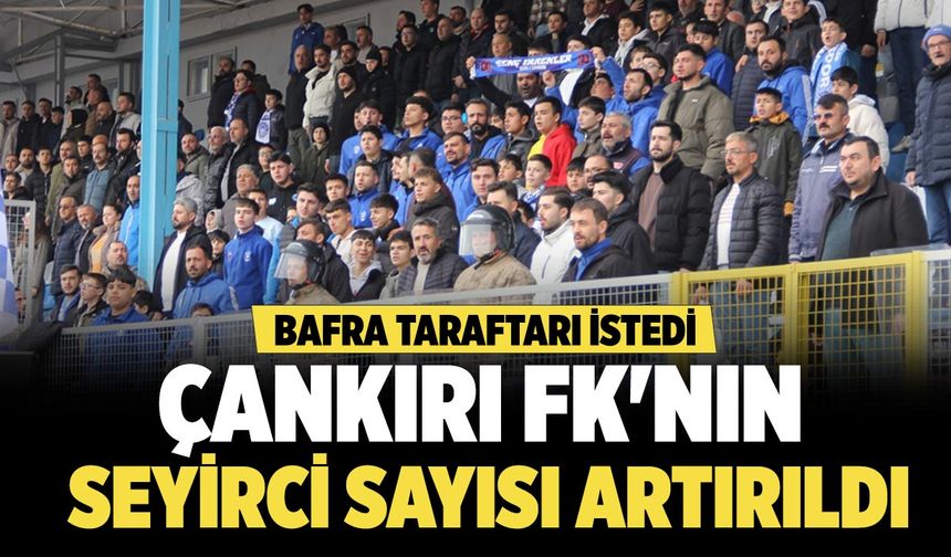 Bafra Taraftarı İstedi, Çankırı FK'nın Seyirci Sayısı Artırıldı