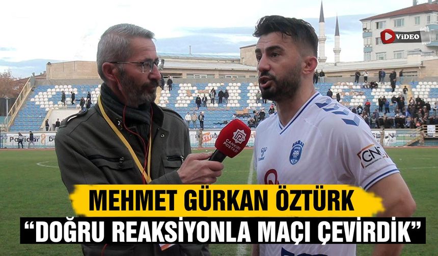Mehmet Gürkan Öztürk: “Doğru reaksiyonla maçı çevirdik”