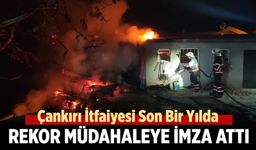 Çankırı İtfaiyesi Bir Yılda Rekor Müdahaleye İmza Attı