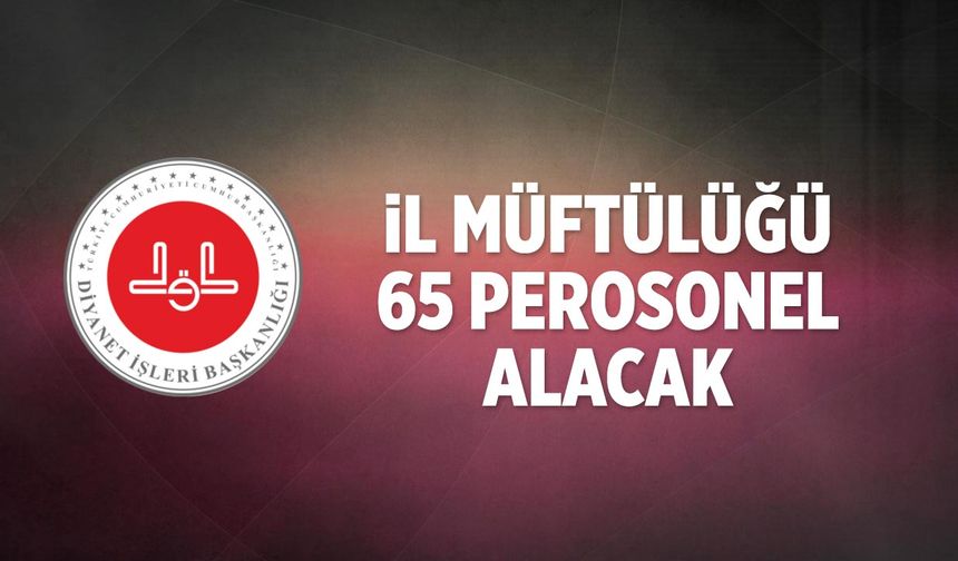 Çankırı İl Müftülüğüne 65 Personel Alımı Yapılacak