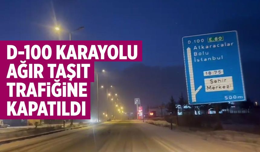 Çankırı’da D-100 Karayolu Ağır Taşıt Trafiğine Kapatıldı