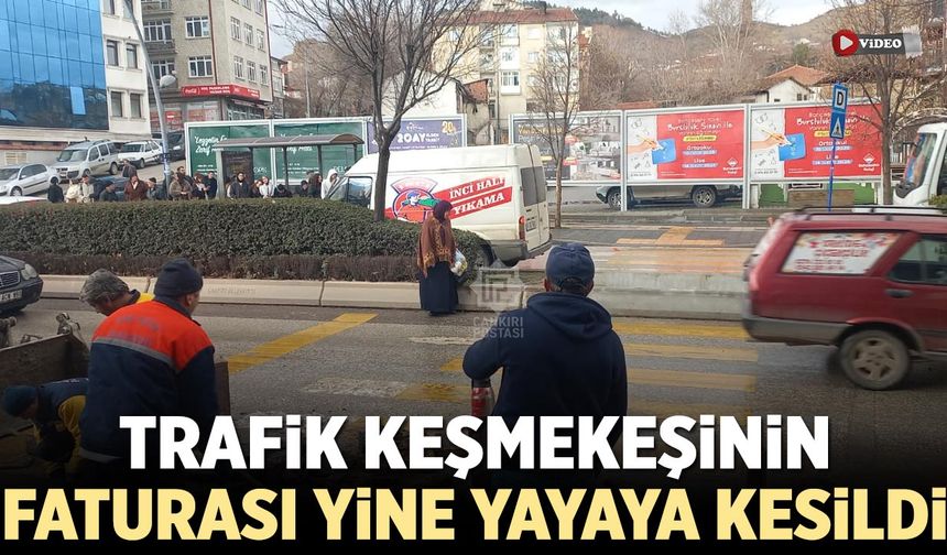 Çankırı'da trafik keşmekeşinin faturası yine yayaya kesildi