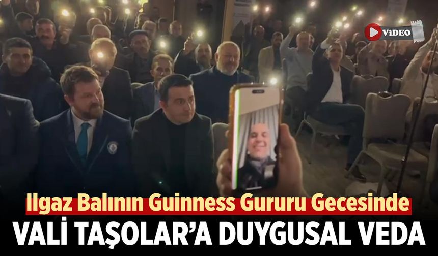 Ilgaz Balının Guinness Gururu Gecesinde Vali Taşolar’a Duygusal Veda