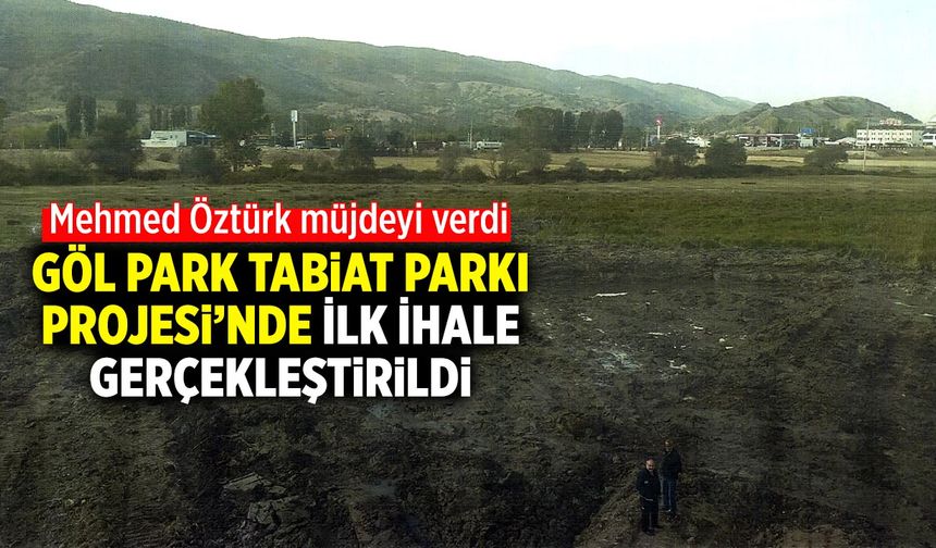 Göl Park Tabiat Parkı Projesi’nde İlk İhale Gerçekleştirildi