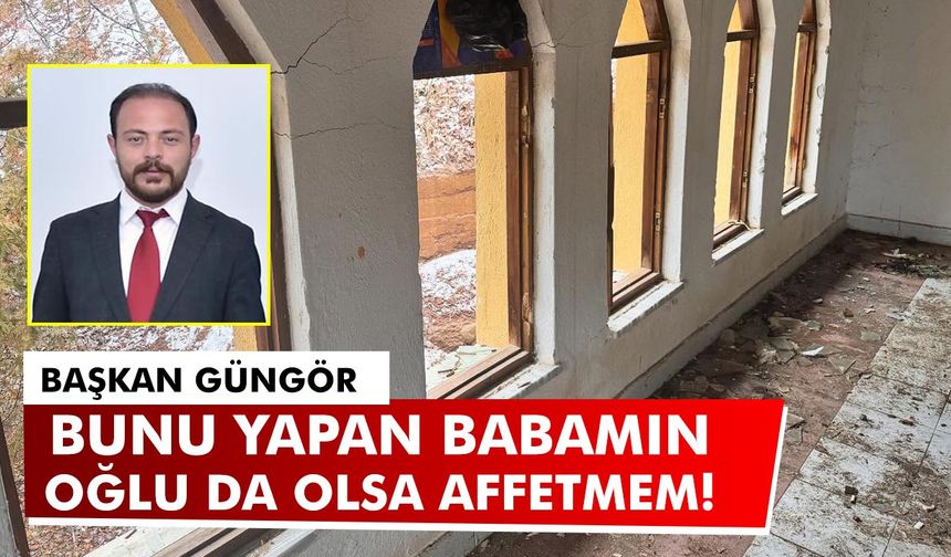 Başkan Güngör: “Bunu Yapan Babamın Oğlu da Olsa Affetmem””
