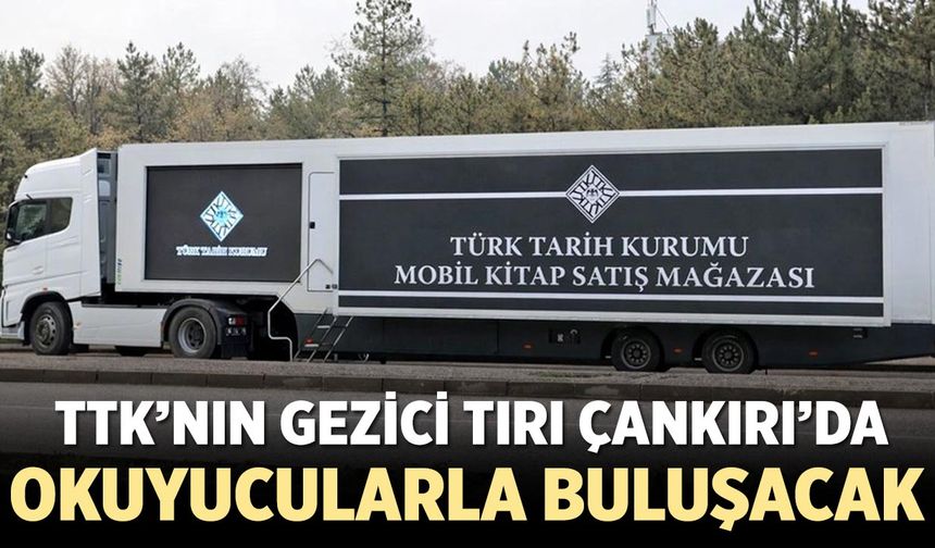 TTK’nın Gezici Kitap Satış Tırı Çankırı’da Okuyucularla Buluşacak