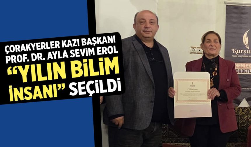 Çorakyerler Kazı Başkanı Prof. Dr. Ayla Sevim Erol “Yılın Bilim İnsanı” Seçildi