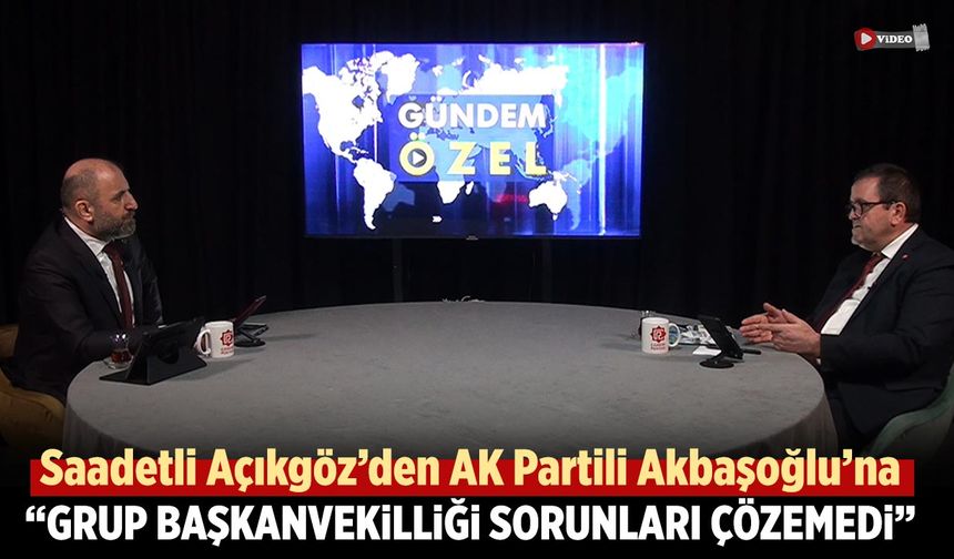 Saadet Partili Açıkgöz’den Akbaşoğlu’na “Grup Başkanvekilliği Çankırı’nın Sorunlarını Çözemedi” eleştirisi