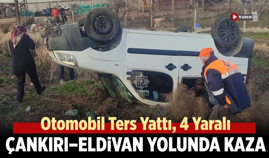 Çankırı–Eldivan Yolunda Kaza: Otomobil Ters Yattı, 4 Yaralı