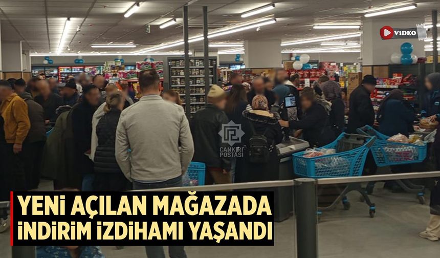Çankırı’da yeni açılan mağazada indirim izdihamı yaşandı