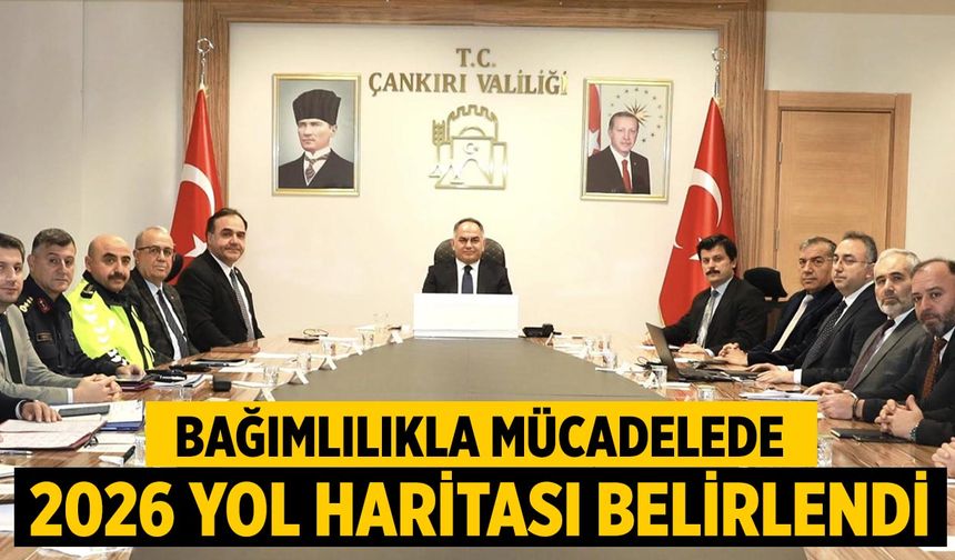 Çankırı’da Bağımlılıkla Mücadelede 2026 Yol Haritası Belirlendi