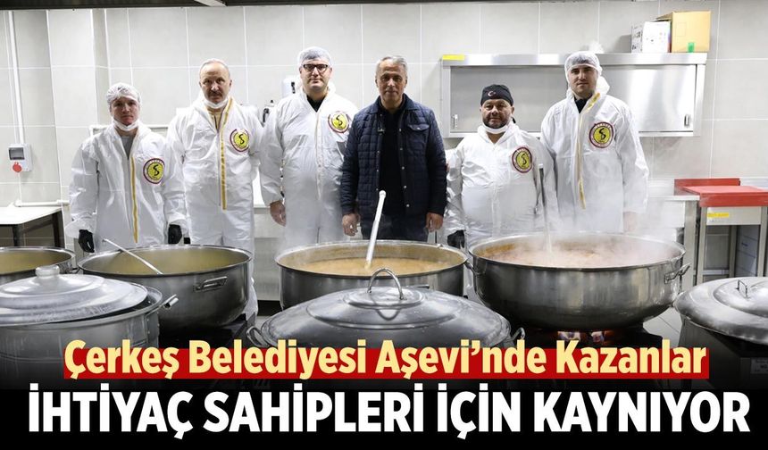 Çerkeş Belediyesi Aşevi Her Gün Bin Sofraya Sıcak Yemek Taşıyor