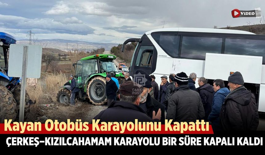 Çankırı’da Kayan Otobüs Karayolunu Kapattı