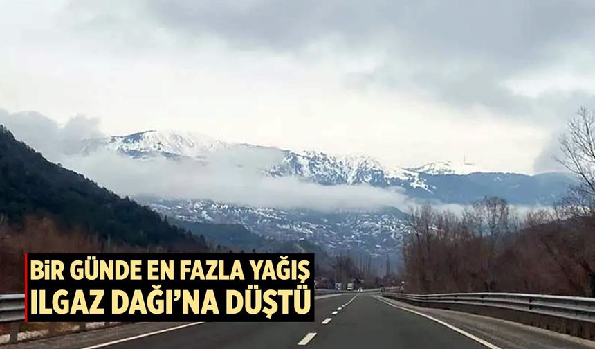 Çankırı’da 1 günde en fazla yağış Ilgaz Dağı’na düştü