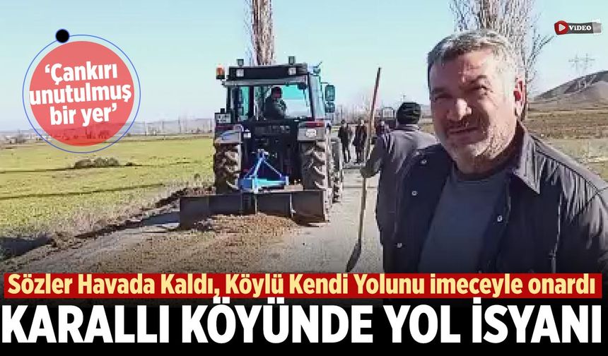 Çankırı’nın Karallı Köyünde Yol İsyanı