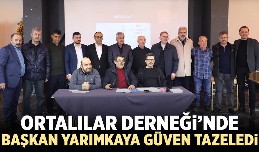 Ortalılar Derneği’nde Başkan Yunus Yarımkaya güven tazeledi