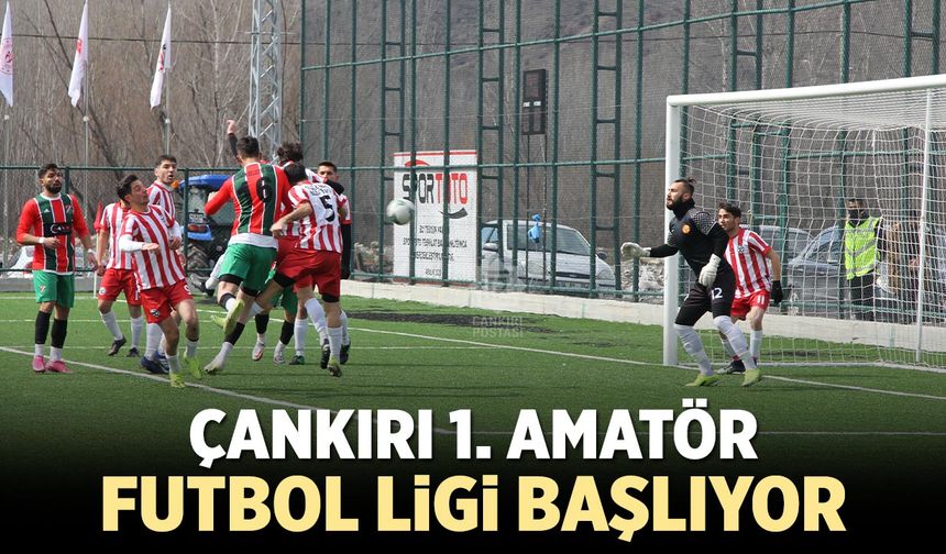 Çankırı 1. Amatör Futbol Ligi Başlıyor