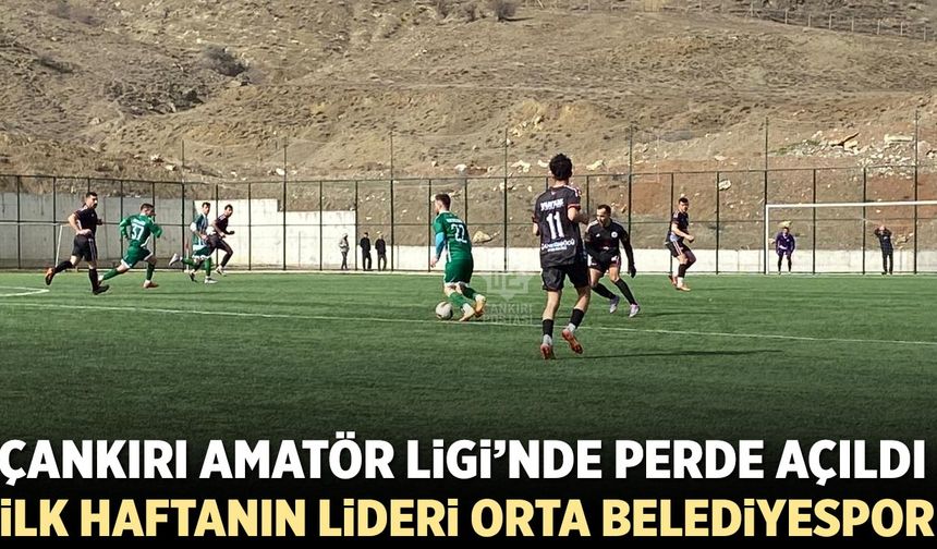 Çankırı Amatör Lig’de İlk Haftanın Lideri Orta Belediyespor