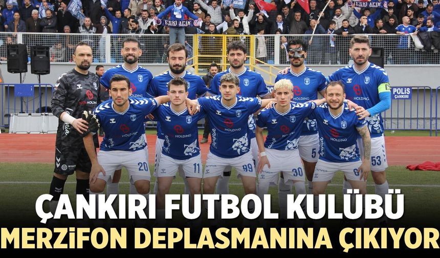 Çankırı FK, Merzifon Deplasmanında Sahaya Çıkıyor