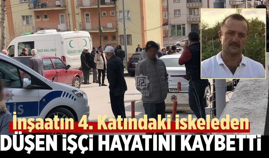 Çankırı’da inşaatın 4. Katında ki iskeleden düşen işçi hayatını kaybetti