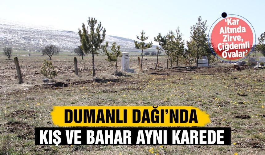 Dumanlı Dağı’nda Kış ve Bahar Aynı Karede
