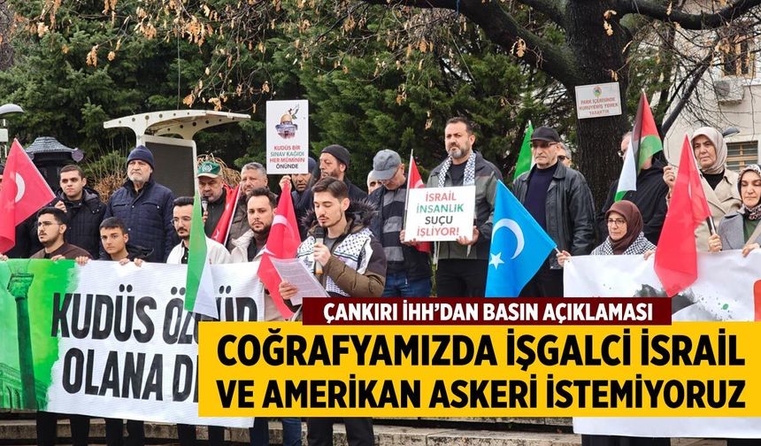 Çankırı’da İHH’dan İşgal ve Savaş Politikalarına Tepki