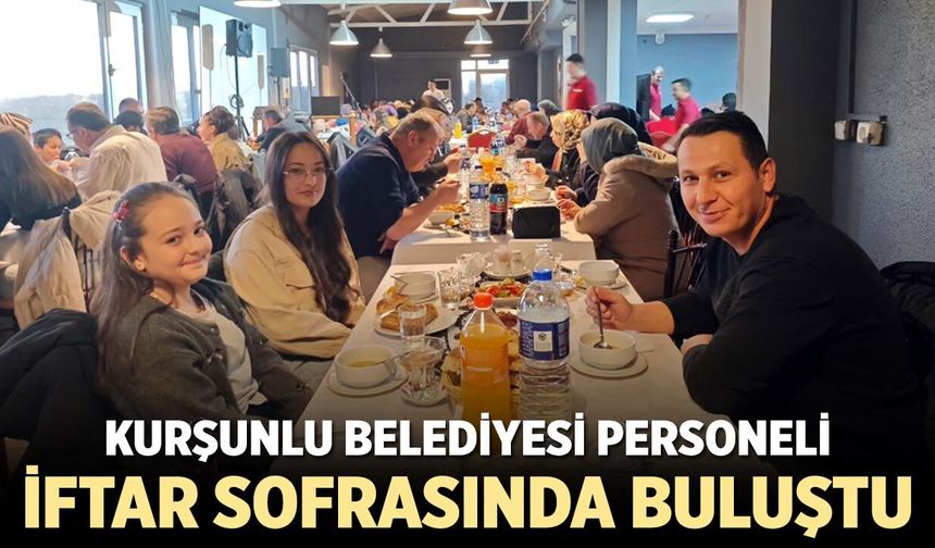 Kurşunlu Belediyesi Personeli İftar Sofrasında Buluştu