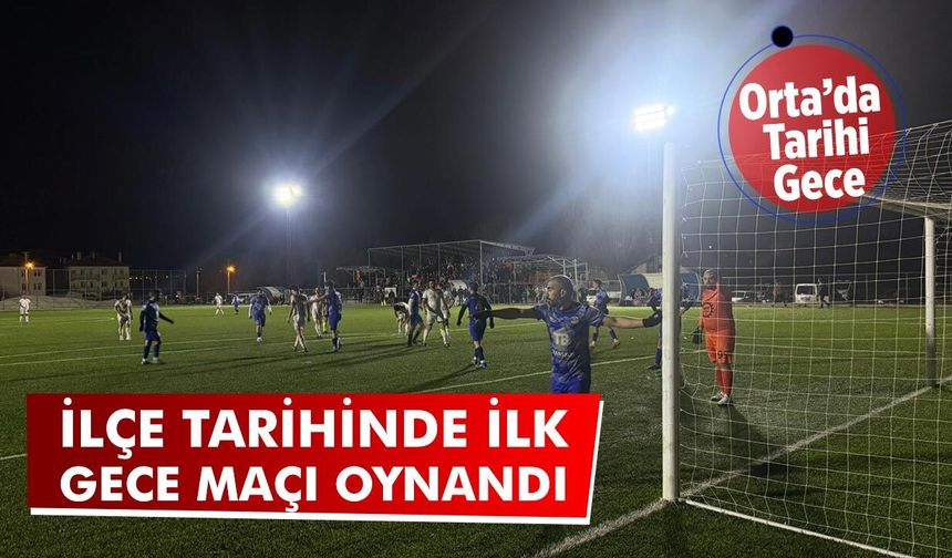 Orta ilçe tarihinde ilk gece maçı oynandı